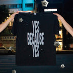 YES BECAUSE YES T-SHIRT