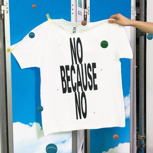 NO BECAUSE NO T-SHIRT