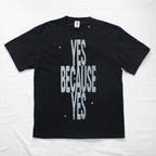 YES BECAUSE YES T-SHIRT