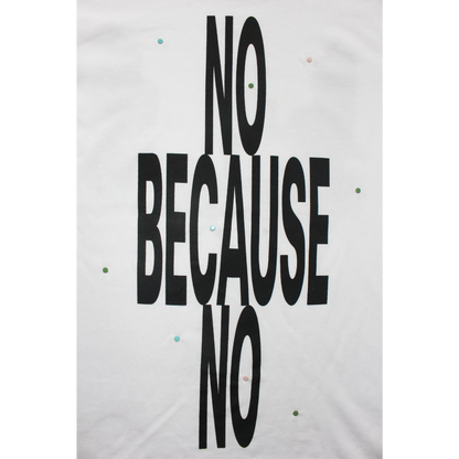 NO BECAUSE NO T-SHIRT